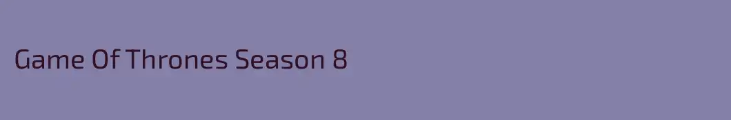 Game Of Thrones Season 8